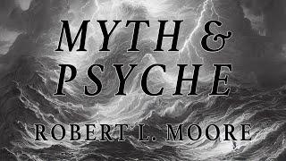 Myth & Psyche: Robert L. Moore's Full 6-Lecture Course on Jungian Perspectives (Improved Audio)