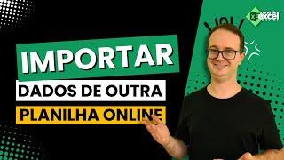 Como Usar a Função IMPORTRANGE no Google Sheets para Importar Dados de Outras Planilhas