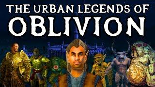 The Urban Legends of Oblivion