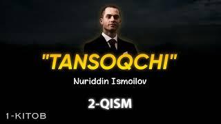 2-qism | «Tansoqchi — Nuriddin Ismoilov» | 1-kitob | @ilmparvar