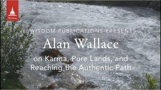 Alan Wallace on Karma, Pure Lands, and Reaching the Authentic Path