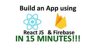 Build an App using React JS and Firebase in 15 Minutes!!