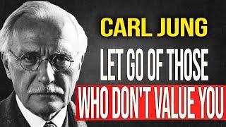 The Impact of LETTING GO of Someone Who Doesn't Value You, a Lesson in SELF-LOVE – Carl Jung