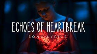 Echoes of Heartbreak | Love and Loss | Original Song By DocuTales