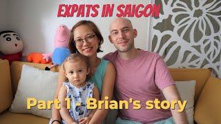 Expats in Saigon | Part 1: Brian's Story | Long Nguyen Channel