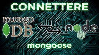 Connettere MongoDB a NodeJS - Mongoose