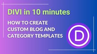 How to Create Custom Blog and Category Templates With no Coding: Step-by-Step - Divi 10 Minutes