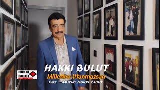 HAKKI BULUT - MİLLETTEN UTANMAZSAN