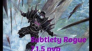 subtlety rogue pvp 7 .1 .5 Love them or hate them! world of warcraft legion