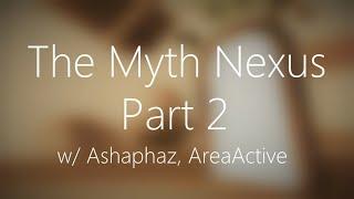 The Myth Nexus: Part 2 w/ Ashaphaz, AreaActive