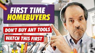 First Time Homebuyers | Don't buy any tools | What this first
