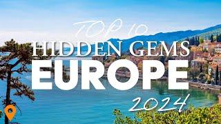 Top 10 Hidden Gems to Visit in Europe in 2024