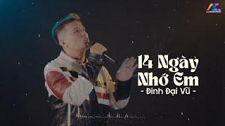 Rồi Đến Một Ngày Ta Cũng Nhận Ra Hót TikTok | 14 Ngày Nhớ Em - Đinh Đại Vũ | Official Video