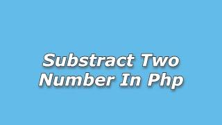 substract two number in php by vikas