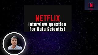 Netflix interview question for data scientist