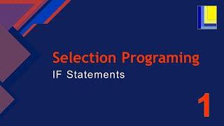 Selection Programming Part 1 - If Statements