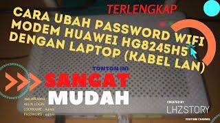 CARA MENGUBAH PASSWORD WIFI DAN MENGUBAH USER LOGIN #HUAWEI #HG8245H5 DENGAN LAPTOP / KABEL LAN 2021