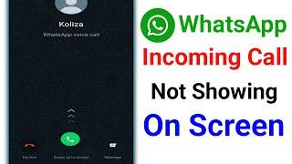 WhatsApp Incoming Call Not Showing On Screen।Fix WhatsApp Incoming Call Not Showing On Display