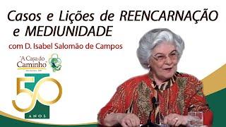 CASOS E LIÇÕES DE REENCARNAÇÃO E MEDIUNIDADE -- com a médium Isabel Salomão de Campos