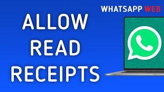 How To Allow Read Receipts On WhatsApp Web On PC (New Update)