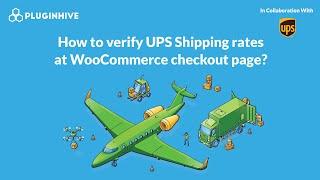 How to verify UPS Shipping rates at WooCommerce checkout page?