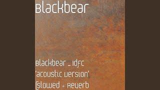 Blackbear _ Idfc 'acoustic Version' (slowed + Reverb)