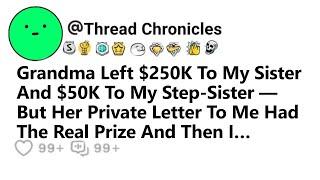 GM Left $250K To My Sister & $50K To My StepSister But Her Private Letter To Me Had The Real Prize &