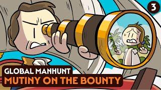 Mutiny on the Bounty 3: Global Manhunt | Naval History | Extra History