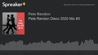 Pete Rendon Disco 2020 Mix #3 (part 1 of 9)