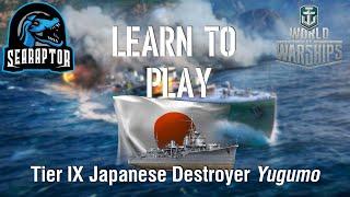 World of Warships - Learn to Play: Tier IX Japanese Destroyer Yugumo