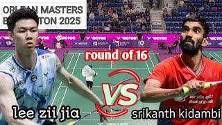 Lee zii jia [MAL]VS srikanth kidambi [IND] | mens singles | R16 ORLEAN MASTERS 2025