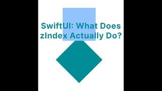 SwiftUI: What Does zIndex Actually Do?