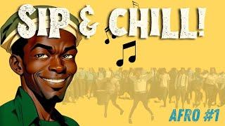 Sip & Chill ft (MrLU-B) Afrobeat | Amapiano