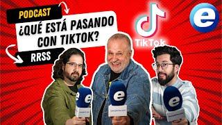 ¿QUÉ ESTÁ PASANDO CON TIKTOK?