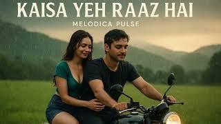 Kaisa Yeh Raaz Hai (Reloaded) | Melodica Pulse