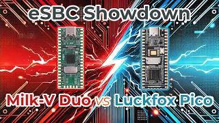 SBC Showdown - eSBCs - Milk-V Duo vs. Luckfox Pico