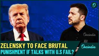 Make-or-Break U.S-Ukraine Talks in Saudi: Zelensky to Choose Peace or Face 'BRUTAL PUNISHMENT'