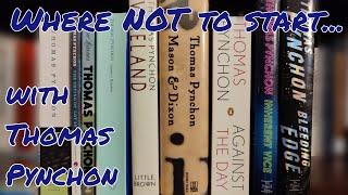 Thomas Pynchon: Where NOT to start (+where to start!)