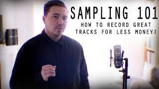 SAMPLING 101 | How To Make Great Tracks For Less Money!