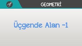 ÜÇGENDE ALAN - 1 | Geometri | Hocalara Geldik