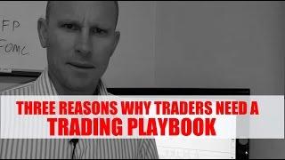 Three Reasons Why You Need A TRADING PLAYBOOK