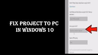 If Feature Disable Showing, Fix Project to PC in Windows 10 to show Mobile Display