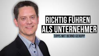 Die wichtigsten Führungs-Skills für Unternehmer: Interview mit Bernd Geropp