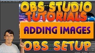 OBS Tutorial Video Series Adding Images