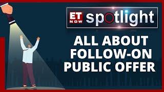 What Does Follow-on Public Offer Mean? | ET Now