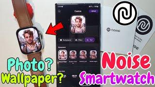 Noise Smartwatch Set Wallpaper | Noise Smartwatch Me apni photo kaise lagaye |custom watchface noise