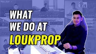 What We Do At LoukProp? | LEARN about Real Estate and Property in Singapore!