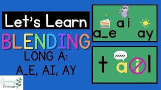 Let's Learn Blending Long A: A_E, AI, AY