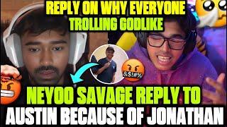  WHY EVERYONE TROLLING GODLIKE  | NEYOO SAVAGE REPLY TO AUSTIN 