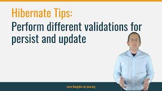 Hibernate Tip: Perform different validations for persist and update